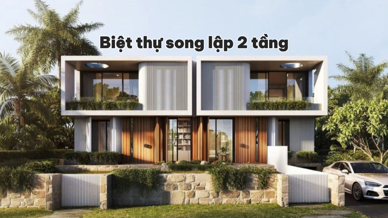 30+ mẫu biệt thự song lập 2 tầng đẹp, sang trọng